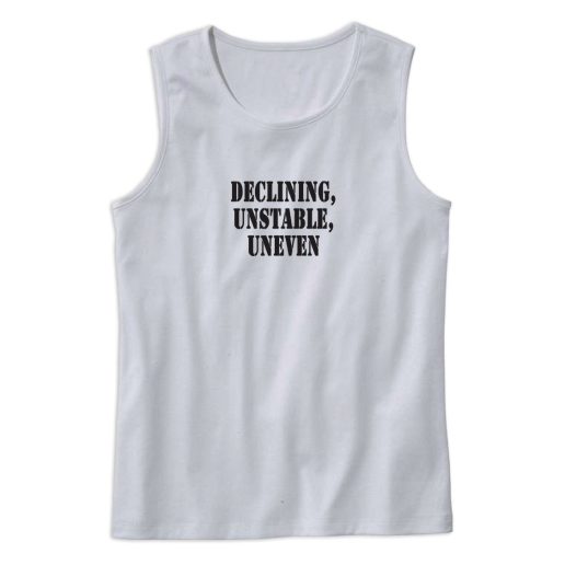 Declining Unstable Uneven Recession Quote Tank Top 1