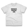 Desperate Hopeless Dire Recession Quote T Shirt 1