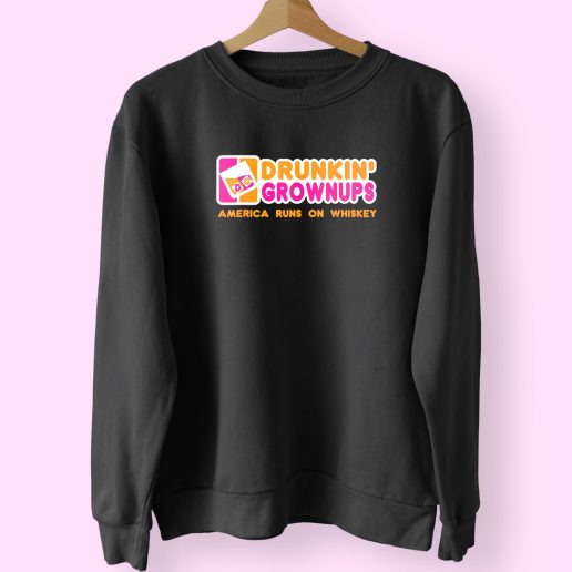 Drunkin Grownups Whiskey Funny Sweatshirt 1