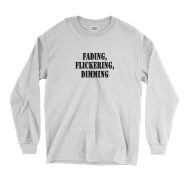 Fading Flickering Dimming Recession Quote Long Sleeve T Shirt 1