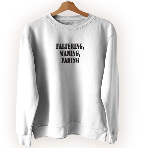 Faltering Waning Fading Streetwear Sweatshirt 1