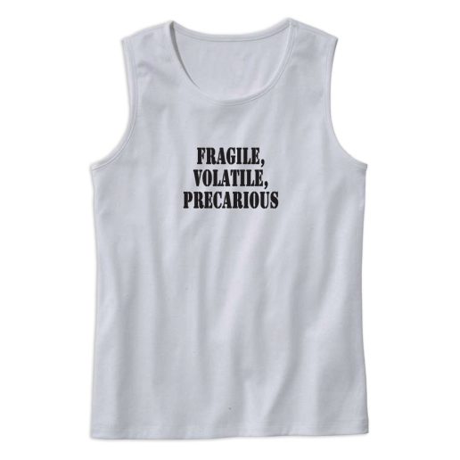 Fragile Volatile Precarious Recession Quote Tank Top 1