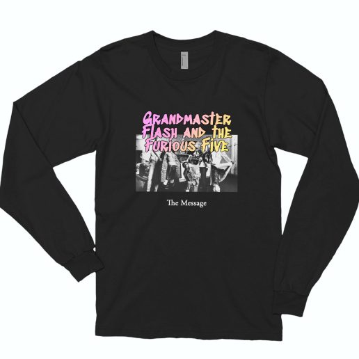 Grandmaster Flash And The Furious Five The Message Rapper Long Sleeve Shirt 1