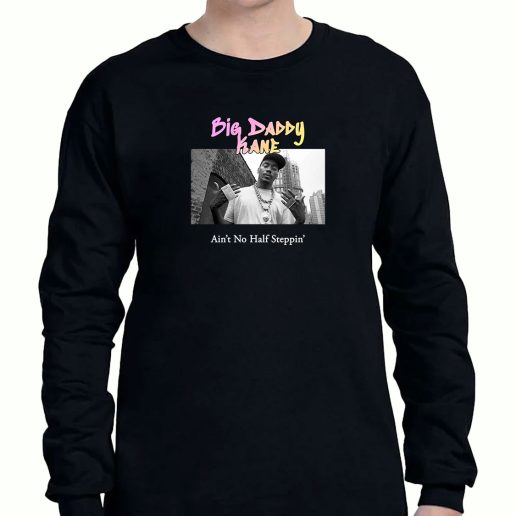 Graphic Long Sleeve T Shirt Big Daddy Kane Aint No Half Steppin 1