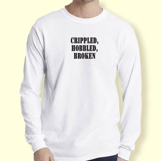 Graphic Long Sleeve T Shirt Crippled Hobbled Broken 1