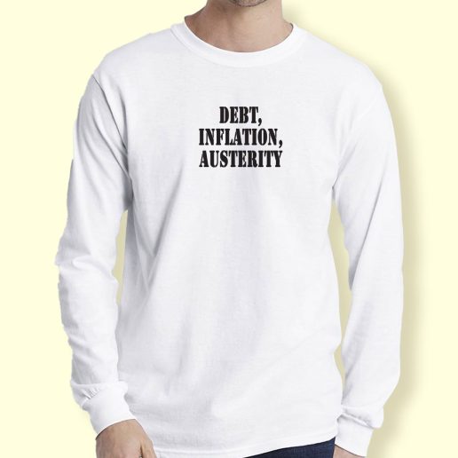 Graphic Long Sleeve T Shirt Debt Inflation Austerity 1