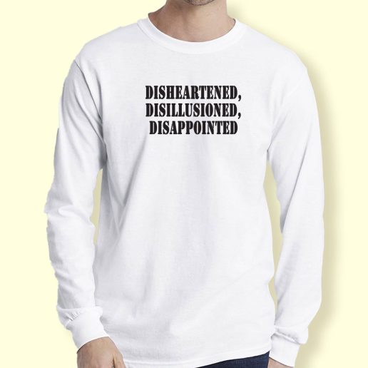 Graphic Long Sleeve T Shirt Disheartened Disillusioned Disappointed 1