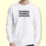 Graphic Long Sleeve T Shirt Floundering Foundering Capitulating 1