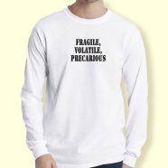 Graphic Long Sleeve T Shirt Fragile Volatile Precarious 1