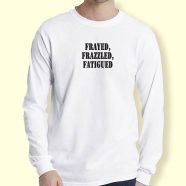 Graphic Long Sleeve T Shirt Frayed Frazzled Fatigued 1