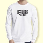 Graphic Long Sleeve T Shirt Impoverished Impoverished Penniless 1