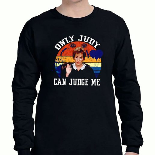 Graphic Long Sleeve T Shirt Only Judy Can Judge Me 1