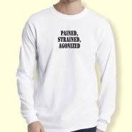 Graphic Long Sleeve T Shirt Pained Strained Agonized 1