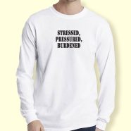 Graphic Long Sleeve T Shirt Stressed Pressured Burdened 1
