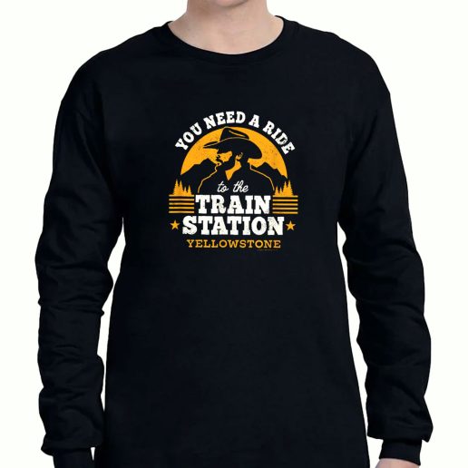 Graphic Long Sleeve T Shirt You Need A Ride To The Train Station Yellowstone 1