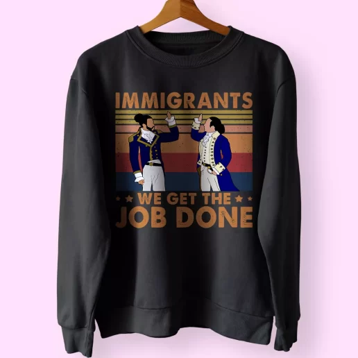 Immigrants We Get The Job Done 90s Style Classic Sweatshirt Style