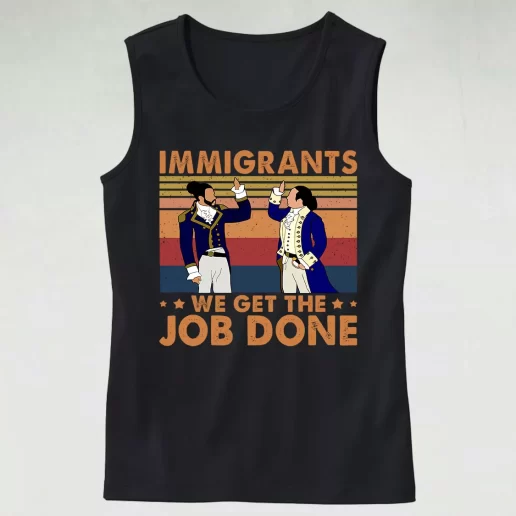 Immigrants We Get The Job Done 90s Style Classic Tank Top Style