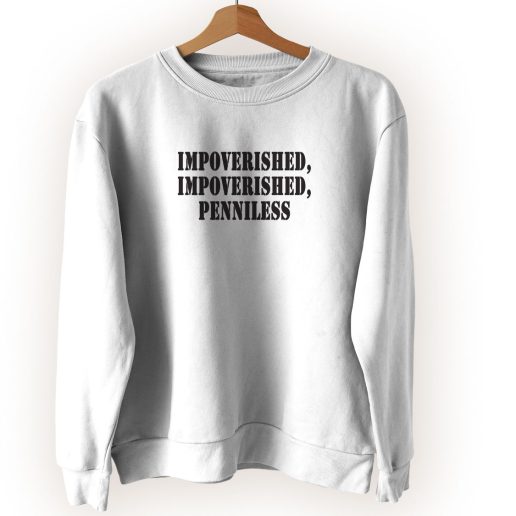 Impoverished Impoverished Penniless Streetwear Sweatshirt 1