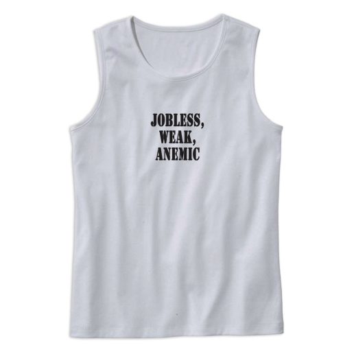 Jobless Weak Anemic Recession Quote Tank Top 1