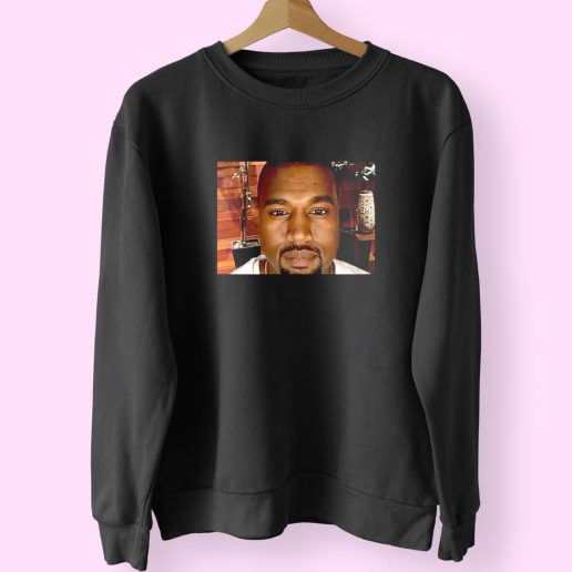 Kanye West Meme Funny Sweatshirt 1