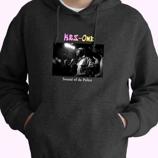 Krs One Sound Of Da Police Rapper Quote Hoodie 1