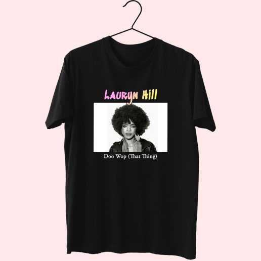 Lauryn Hill Doo Wop That Thing Hip Hop Rapper T Shirt 1