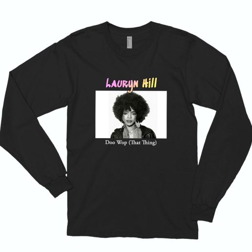 Lauryn Hill Doo Wop That Thing Rapper Long Sleeve Shirt 1