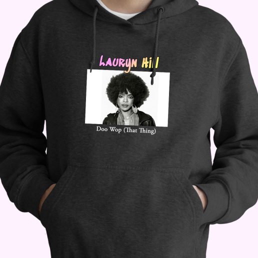 Lauryn Hill Doo Wop That Thing Rapper Quote Hoodie 1