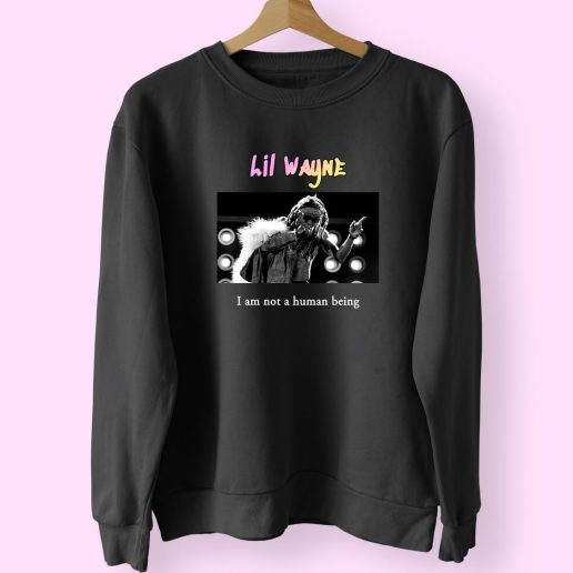 Lil Wayne I Am Not A Human Being Vintage Rapper Sweatshirt 1