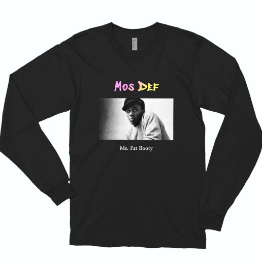 Mos Def Ms Fat Booty Rapper Long Sleeve Shirt 1