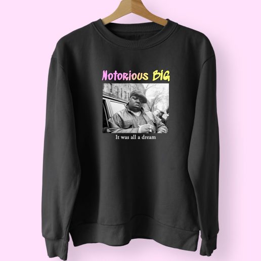 Notorious Big It Was All A Dream Vintage Rapper Sweatshirt 1