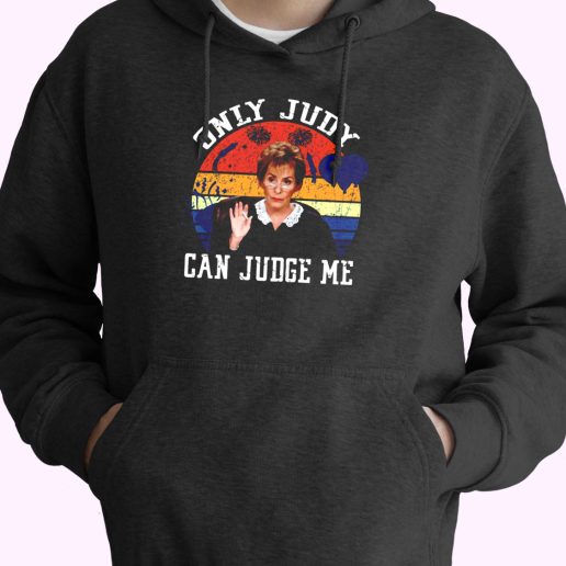 Only Judy Can Judge Me Funny Hoodie Streetwear 1