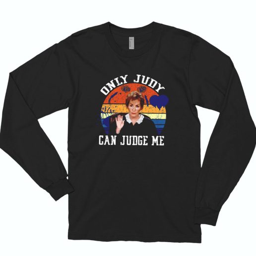 Only Judy Can Judge Me Funny Long Sleeve T Shirt 1