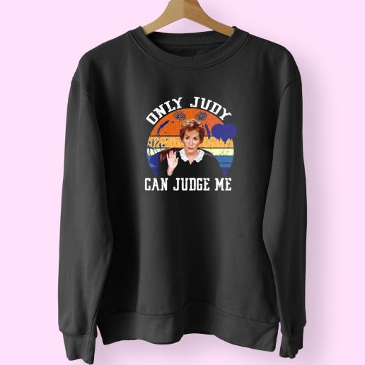 Only Judy Can Judge Me Funny Sweatshirt 1