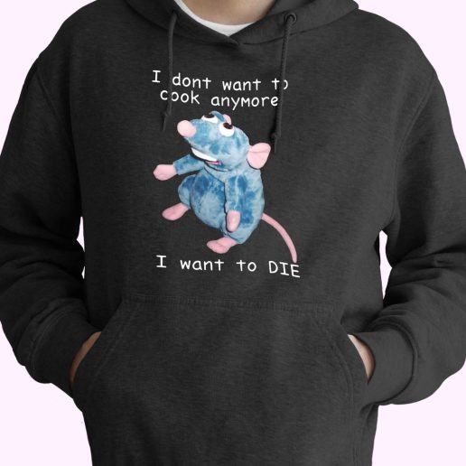 Remy Rat I Dont Want To Cook Anymore I Want To Die Funny Hoodie Streetwear 1