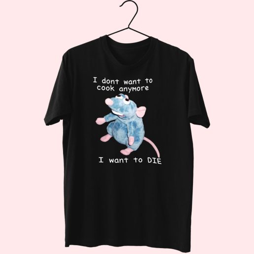 Remy Rat I Dont Want To Cook Anymore I Want To Die Funny T Shirt 1