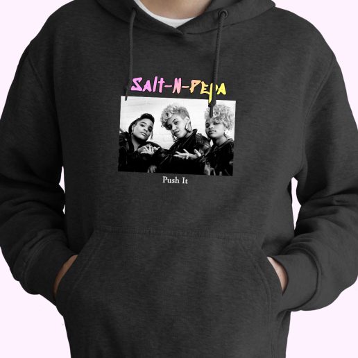 Salt N Pepa Push It Rapper Quote Hoodie 1