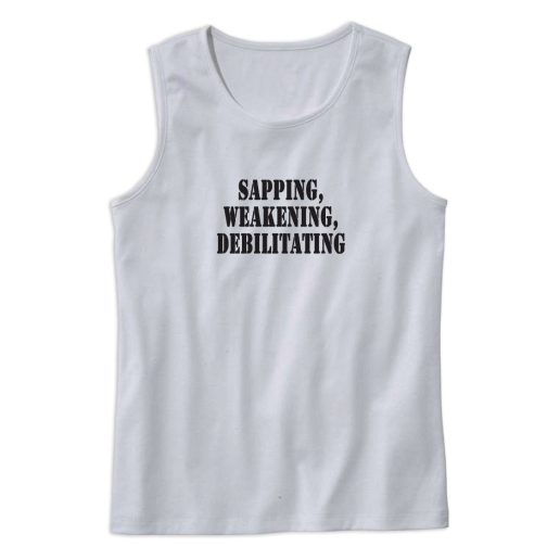 Sapping Weakening Debilitating Recession Quote Tank Top 1