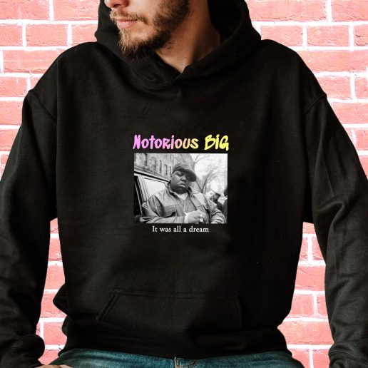 Streetwear Hoodie Notorious Big It Was All A Dream 1