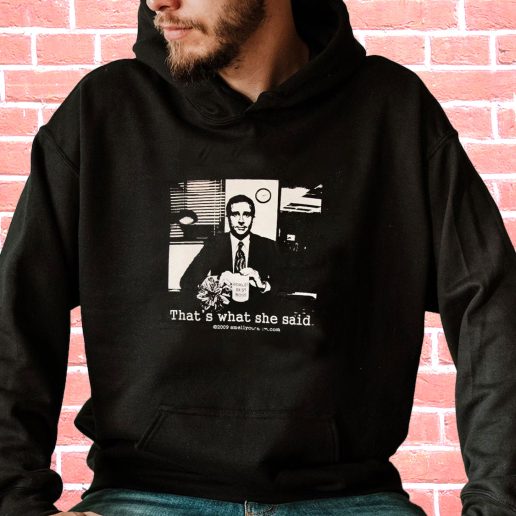 Streetwear Hoodie Thats What She Said The Office Michael Scott 1