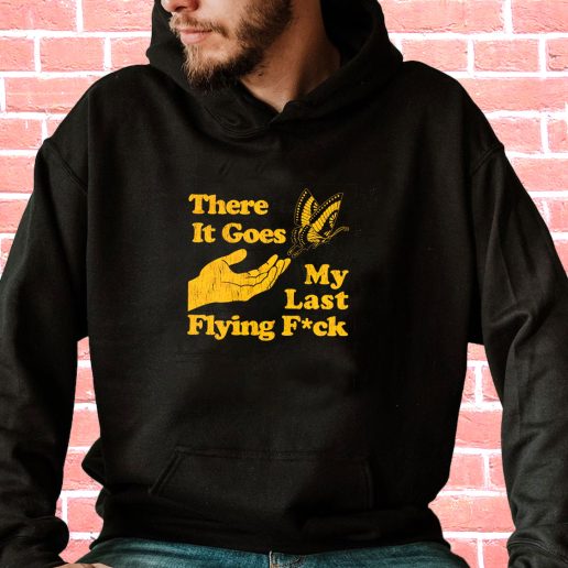 Streetwear Hoodie There Does My Last Flying Fuck 1