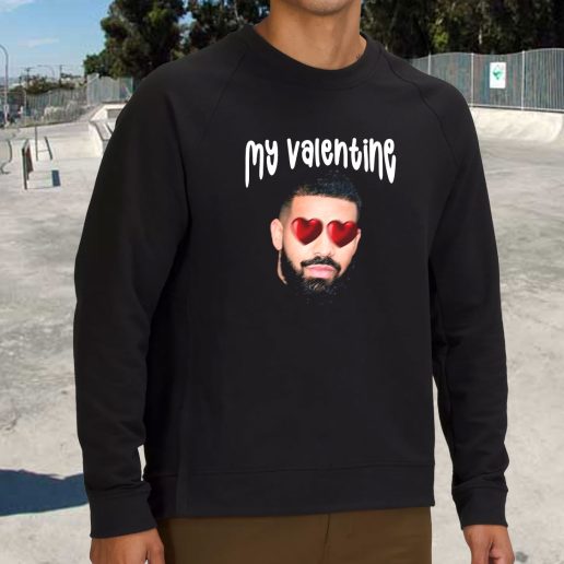 Streetwear Sweatshirt Drake My Boyfriend In Valentine 1