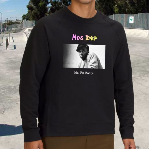 Streetwear Sweatshirt Mos Def Ms Fat Booty 1