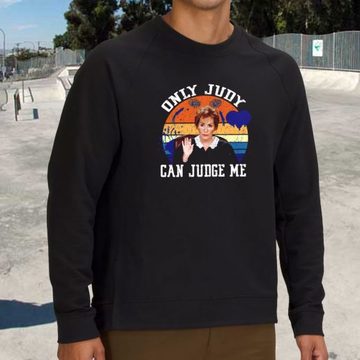 Streetwear Sweatshirt Only Judy Can Judge Me 1