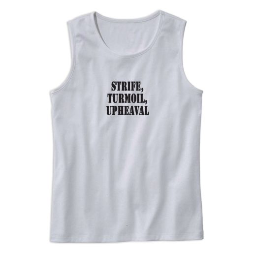 Strife Turmoil Upheaval Recession Quote Tank Top 1