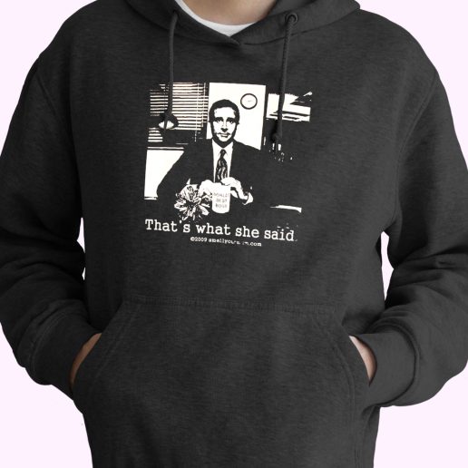 Thats What She Said The Office Michael Scott Funny Hoodie Streetwear 1