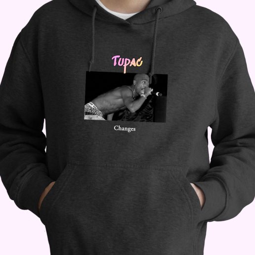 Tupac Changes Rapper Quote Hoodie 1