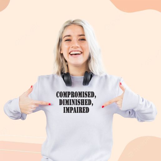 Ugly Sweatshirt Compromised Diminished Impaired 1