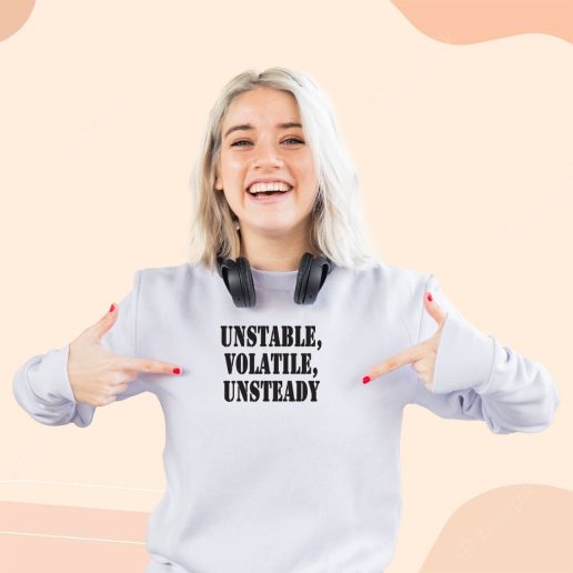 Ugly Sweatshirt Unstable Volatile Unsteady 1