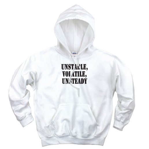 Unstable Volatile Unsteady Recession Quote Hoodie 1